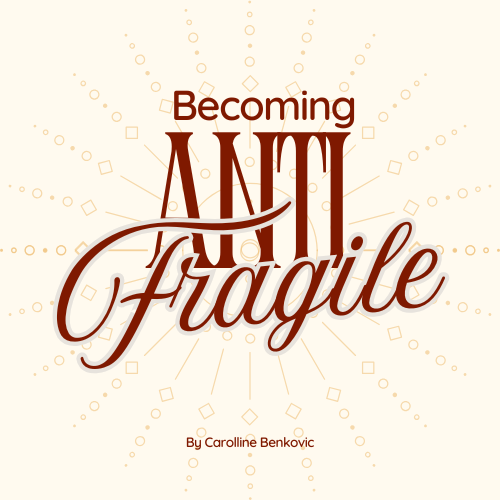 Becoming Antifragile