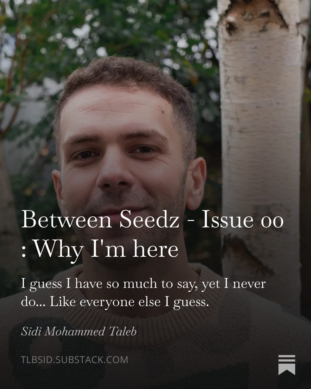 Between Seedz - Issue 00 : Why I'm here