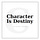 Character Is Destiny 