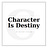 Character Is Destiny 