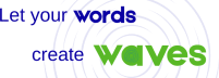 Let your Words create Waves