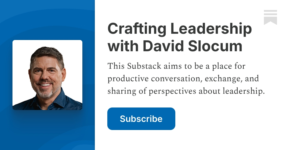 Crafting Leadership with David Slocum Podcast | Substack
