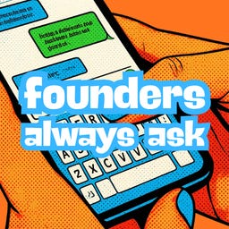 Founders Always Ask