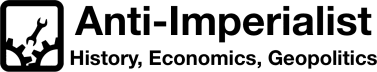 Anti-Imperialist History, Economics and Geopolitics