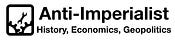 Anti-Imperialist History, Economics and Geopolitics