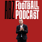The ABZ Football Podcast