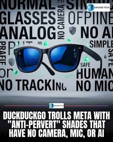 DuckDuckGo launched a new pair of “Normal F***ing” sunglasses, marketed as  anti-AI, anti-surveillance eyewear without any electronics…and they sold  out within a week 😂‼️ Thoughts? “Big tech made glasses that spy on
