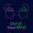 Out of Your Mind