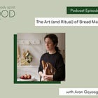 The Art (and Ritual) of Bread Making 