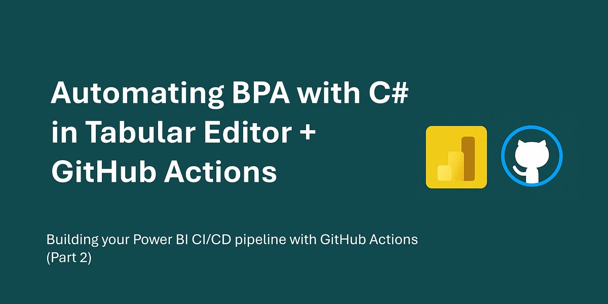 Automating BPA with C# in Tabular Editor + GitHub Actions