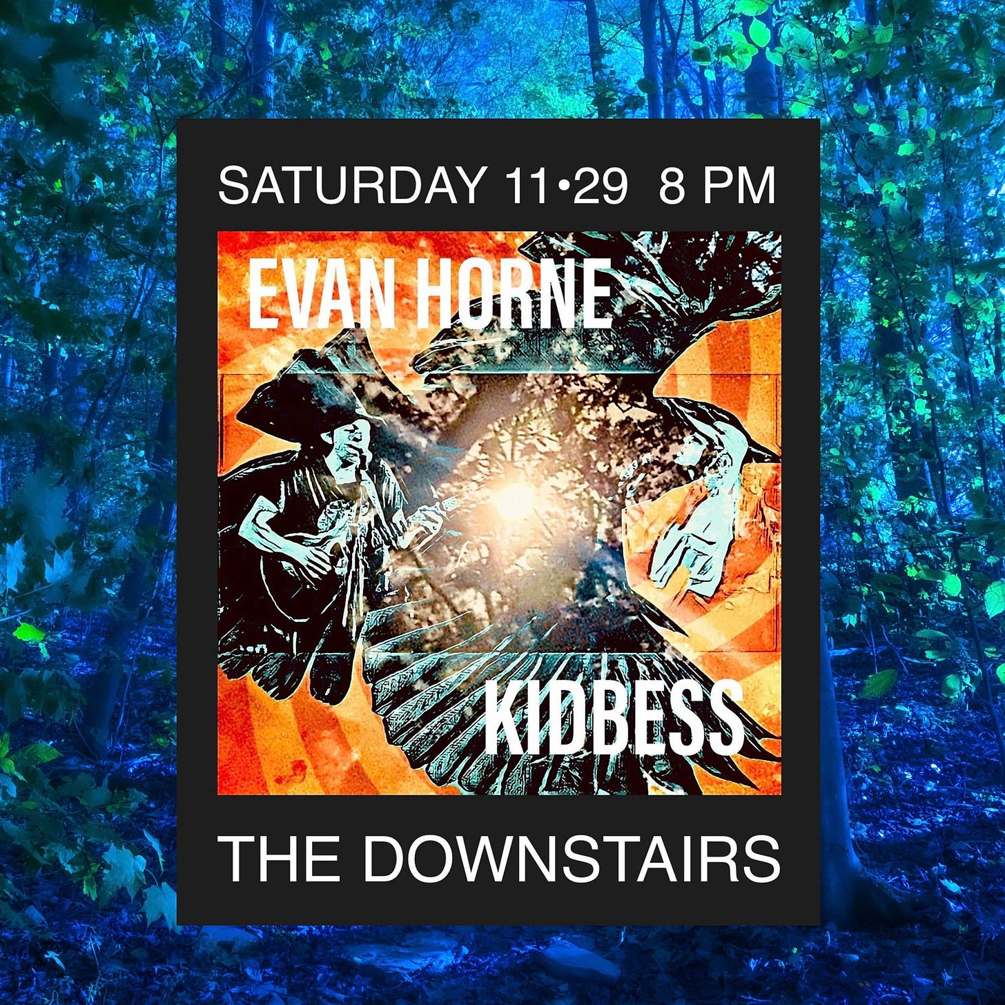May be an image of text that says 'SATURDAY SATURDAY11.298 8 11.29 EVAN EVANHORN HORNE KIDBESS THE DOWNSTAIRS'