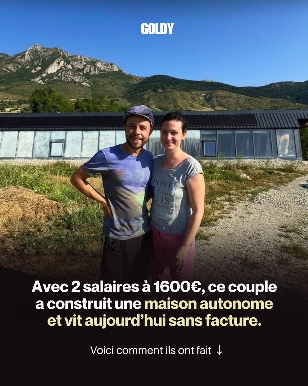Peut être une image de une personne ou plus et texte qui dit ’GOLDY 際市で 溫新团72 Avec 2 salaires à 1600€, ce couple a construit une maison autonome et vit aujourd'hui sans facture. Voici comment ils ont fait’