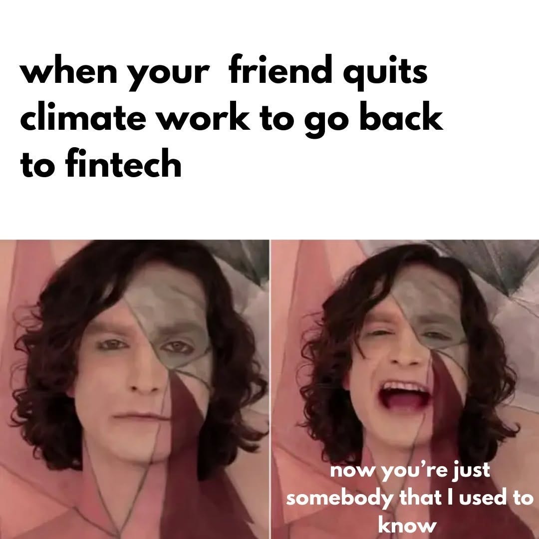 Two stills of Gotye from the Somebody That I Used to Know video, under the text "when your friend quits climate work to go back to fintech". Subtitle: "now you're just somebody that I used to know".