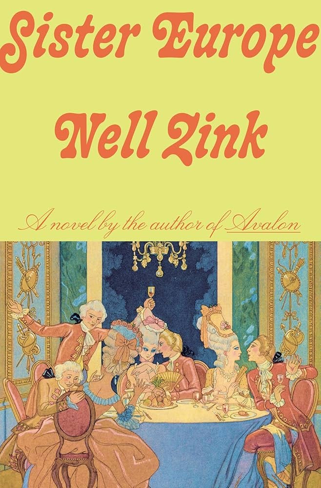 Sister Europe: A Novel: Zink, Nell: 9780593534915: Amazon.com: Books Sister Europe: A Novel: Zink, Nell: 9780593534915: Amazon.com: Books