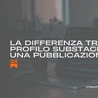 La differenza tra un profilo e una pubblicazione su Substack