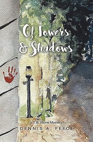 Of Towers & Shadows Dennis A. Feece