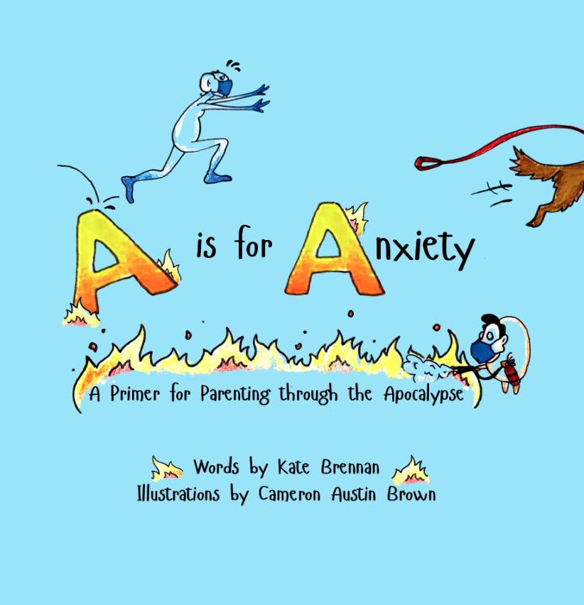 A is for Anxiety: A Primer for Parenting through the Apocalypse with text on fire