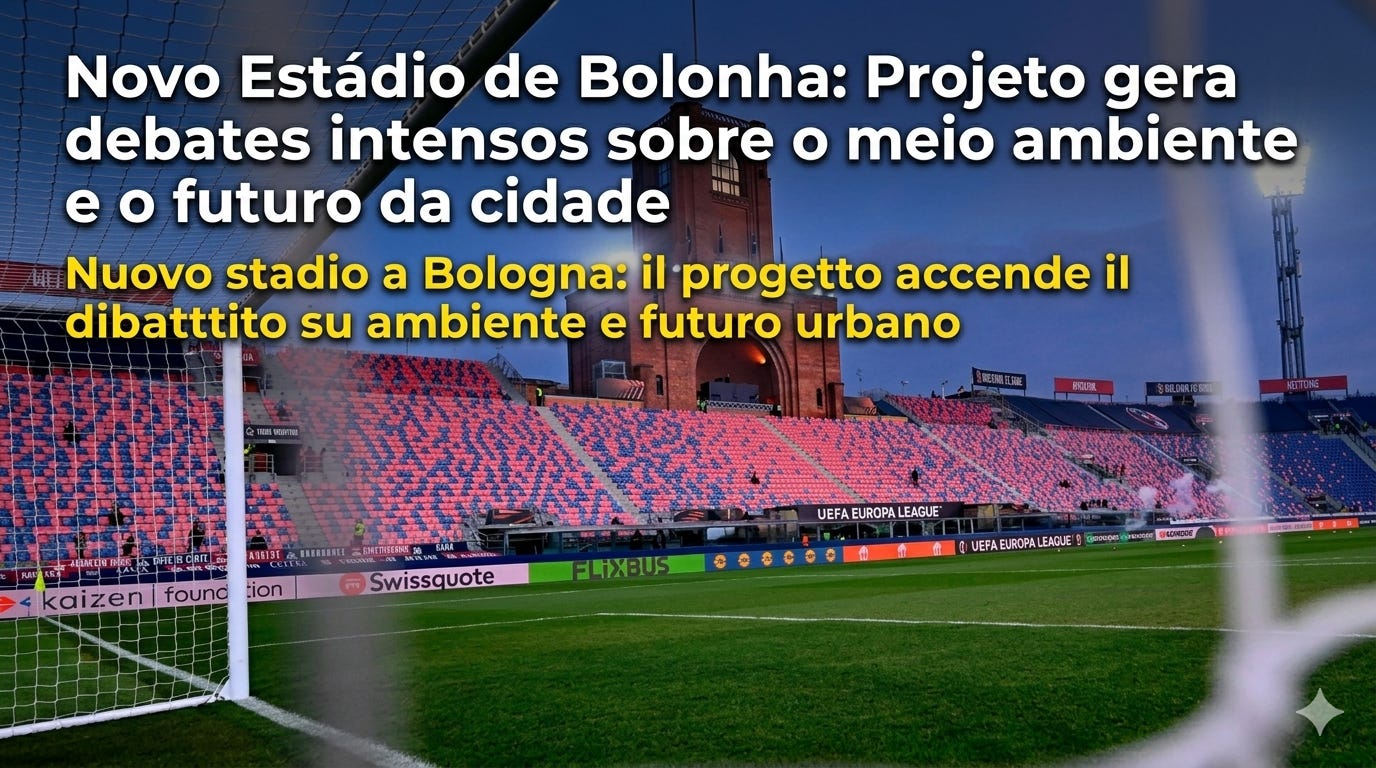Projeto gera debates intensos sobre o meio ambiente e o futuro da cidade / Nuovo stadio a Bologna: il progetto accende il dibattito su ambiente e futuro urbano Projeto gera debates intensos sobre o meio ambiente e o futuro da cidade / Nuovo stadio a Bologna: il progetto accende il dibattito su ambiente e futuro urbano
