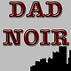 Dad Noir Newsletter