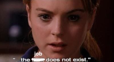 Still from Mean Girls. Lindsay Lohan discovering the limit does not exist in her math problem. Limit is crossed out and replaced with the word job.