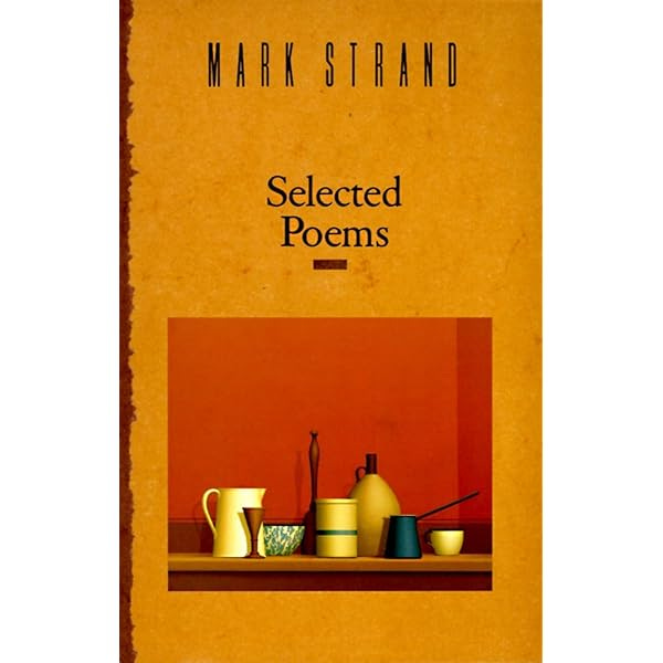 New Selected Poems: Strand, Mark: 9780307262974: Amazon.com: Books