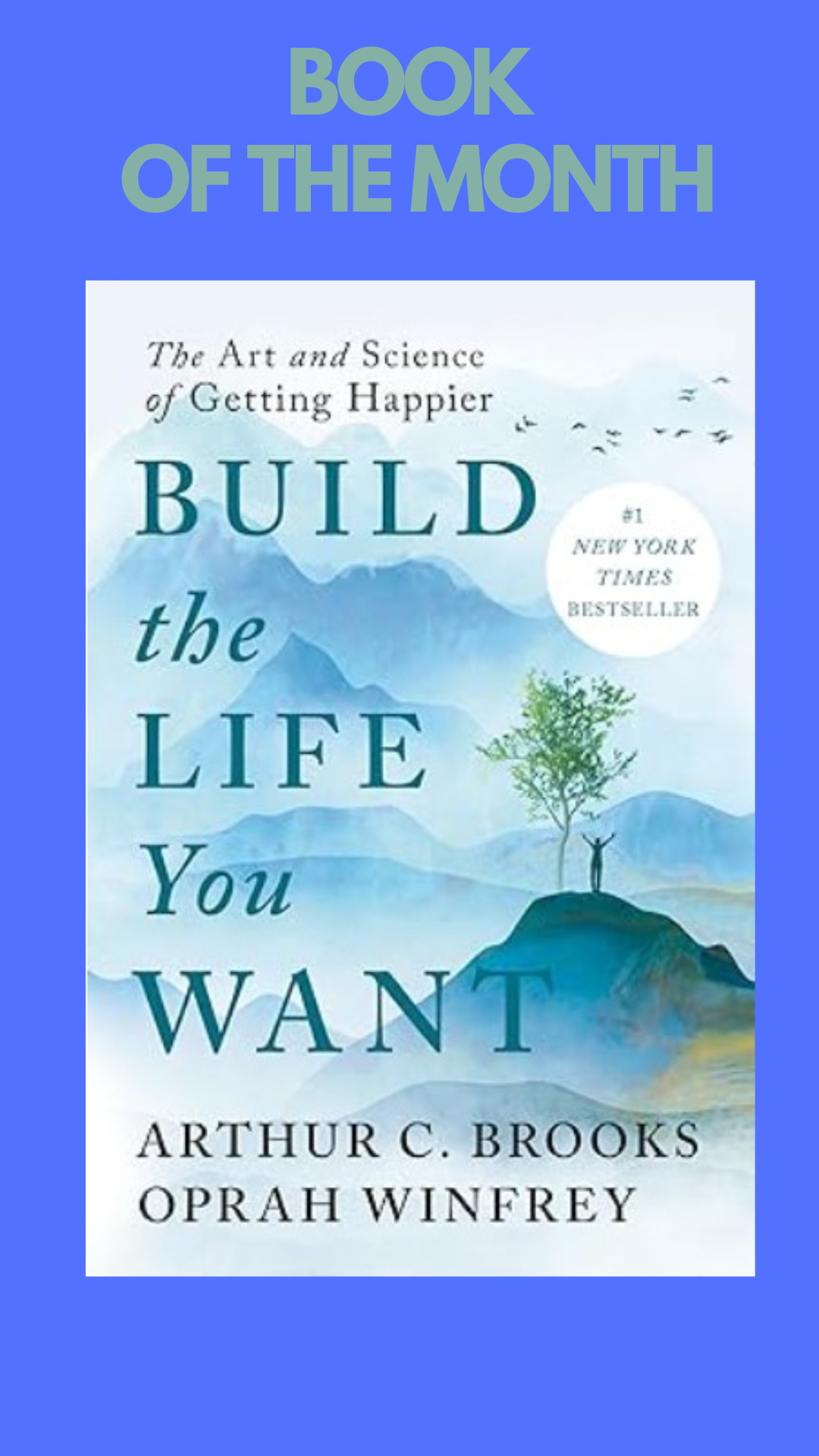 The Book of the Month is "Build the Life You Want: The Art and Science of Getting Happier" by Arthur C. Brooks and Oprah Winfrey