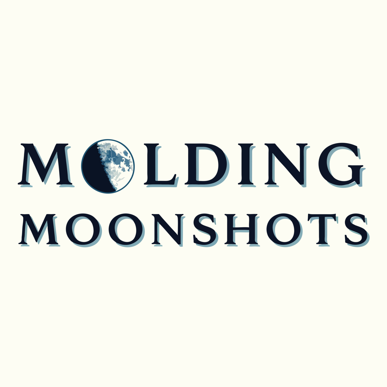 Molding Moonshots