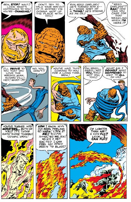 A page from The Fantastic Four #1 (Nov. 1961) shows their radiation-derived powers manifesting. Ben Grimm, transforms into the rocky-skinned Thing, then he uproots a tree and swings it at Reed Richards. Reed stretches his elastic body to dodge and then coils around Ben to restrain him. Johnny Storm ignites into flame, hovering above the chaos as his Human Torch powers emerge. Significantly, Sue Storm says “Run, Reed darling! He’s transformed into a—a—some sort of a THING! He’s strong as an ox!!” Grimm responds, “‘Reed darling’!! Bah! How can you care for that weakling when I’M here!? I’ll PROVE to you that you love the wrong man, Susan!” A page from The Fantastic Four #1 (Nov. 1961) shows their radiation-derived powers manifesting. Ben Grimm, transforms into the rocky-skinned Thing, then he uproots a tree and swings it at Reed Richards. Reed stretches his elastic body to dodge and then coils around Ben to restrain him. Johnny Storm ignites into flame, hovering above the chaos as his Human Torch powers emerge. Significantly, Sue Storm says “Run, Reed darling! He’s transformed into a—a—some sort of a THING! He’s strong as an ox!!” Grimm responds, “‘Reed darling’!! Bah! How can you care for that weakling when I’M here!? I’ll PROVE to you that you love the wrong man, Susan!”