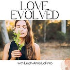 Love, Evolved