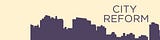 City Reform