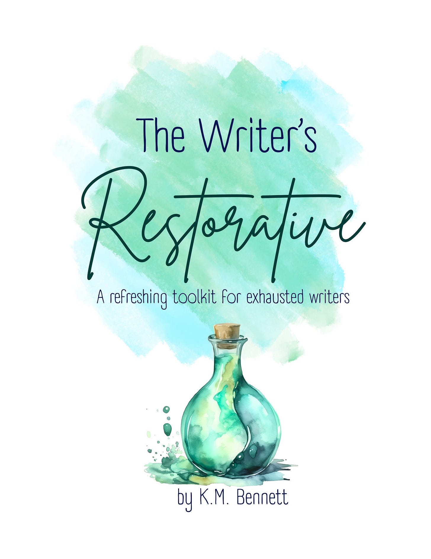 The Writer's Restorative: A Refreshing Toolkit for Exhausted Writers by K.M. Bennett
