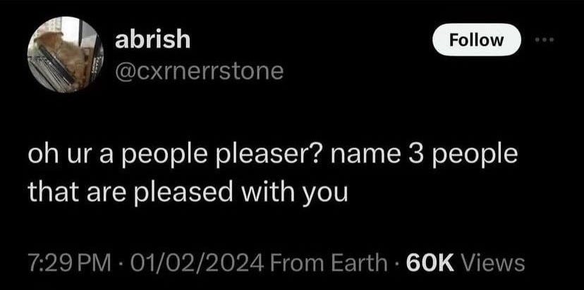 abrish, @cxrnerrstone, tweets "oh ur a people pleaser? name 3 people that are pleased with you". shared on X, at 7:29 PM on 01.02.2024 from 'Earth'. at the time this widely circulated screenshot was taken, the tweet had 60 thousand views.