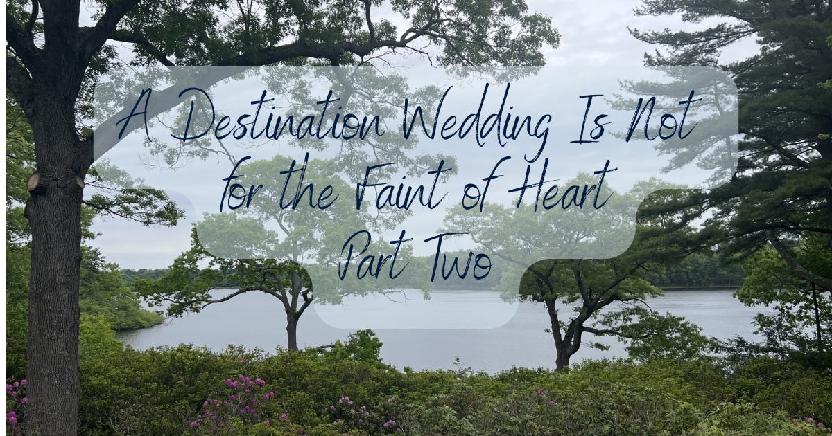 A Destination Wedding Is Not for the Faint of Heart (Part Two)