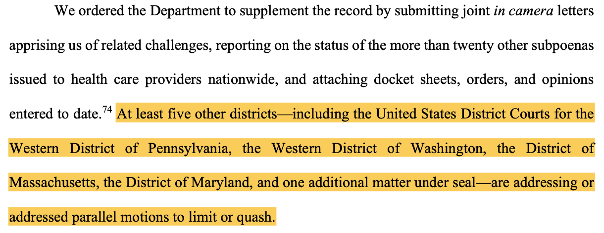 We ordered the Department to supplement the record by submitting joint in camera letters apprising us of related challenges, reporting on the status of the more than twenty other subpoenas issued to health care providers nationwide, and attaching docket sheets, orders, and opinions entered to date.74 At least five other districts—including the United States District Courts for the Western District of Pennsylvania, the Western District of Washington, the District of Massachusetts, the District of Maryland, and one additional matter under seal—are addressing or addressed parallel motions to limit or quash.