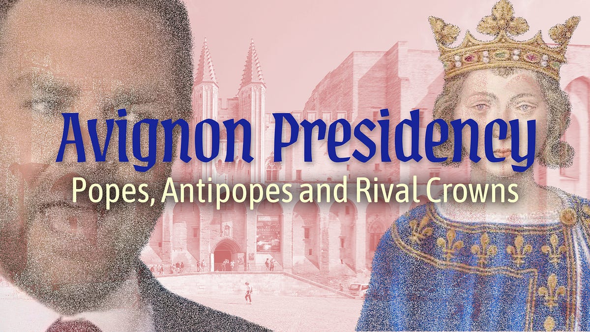 Avignon Presidency: Popes, Antipopes and Rival Crowns