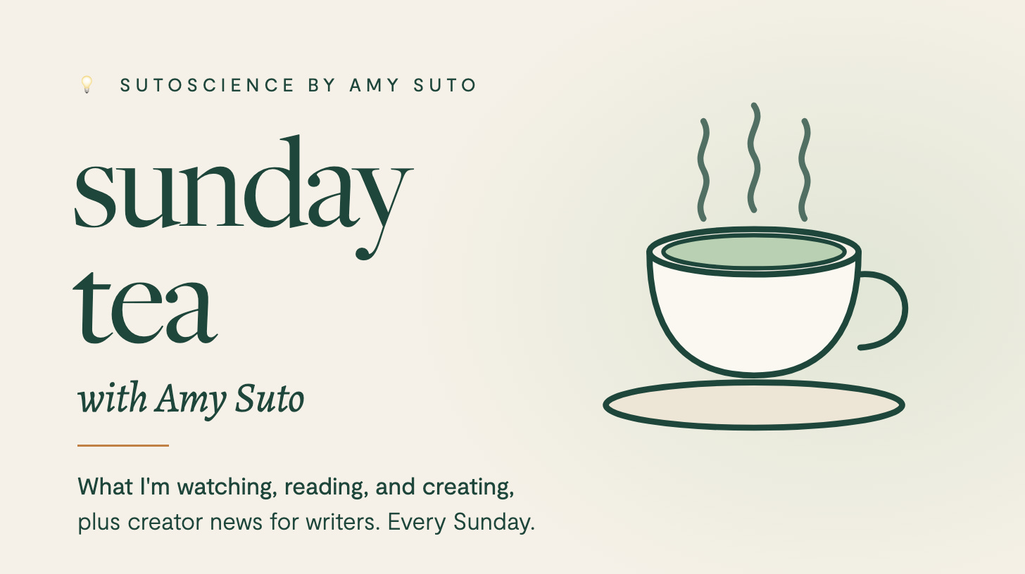 Sunday Tea with Amy Suto: what I'm watching, reading, and creating, plus creator news for writers, every Sunday Sunday Tea with Amy Suto: what I'm watching, reading, and creating, plus creator news for writers, every Sunday