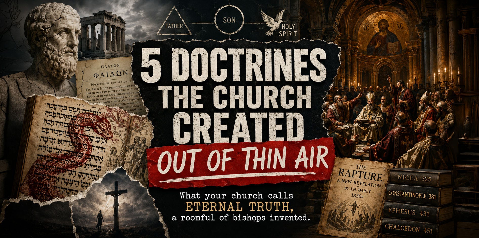 A dramatic collage-style featured image with bold distressed text reading “5 Doctrines the Church Created Out of Thin Air.” The composition combines scenes of early church councils, bishops debating inside a candlelit cathedral, ancient Greek ruins, Hebrew manuscripts, a serpent in Eden, and stacked books labeled Nicaea, Constantinople, Ephesus, and Chalcedon. A torn-paper graphic references the rapture as a modern invention, while Christian symbols and classical imagery emphasize the clash between theology, politics, and history.
