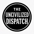 The Uncivilized Dispatch's avatar