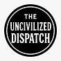 The Uncivilized Dispatch's avatar