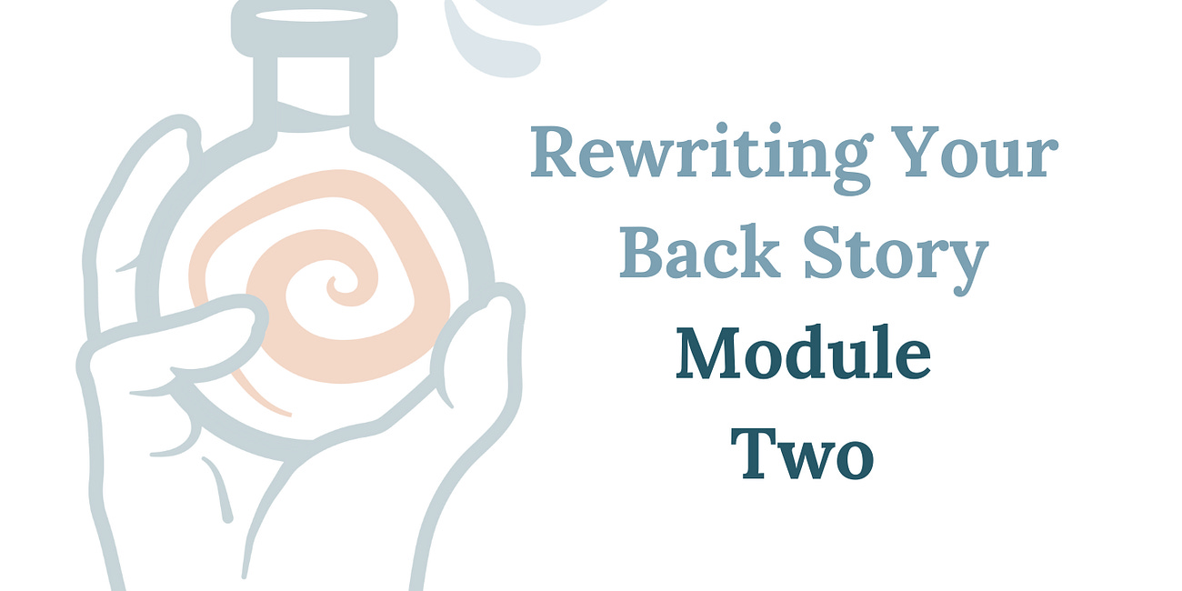 Module Two - Rewriting Your Backstory: The Lost Manuscript of You!