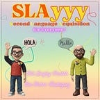 SLAyyy: Second Language Acquisition for Everyone!