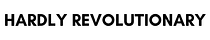 Hardly Revolutionary