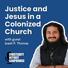 Justice and Jesus in a Colonized Church - Joash Thomas