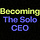 Becoming The Solo CEO™