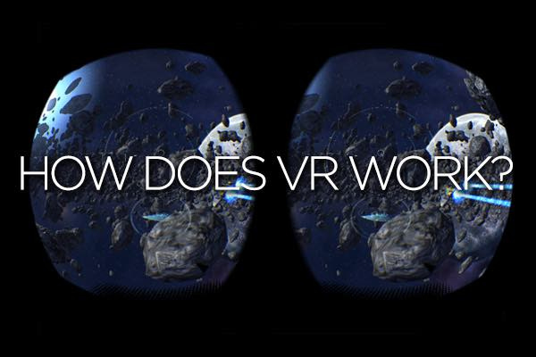 how does virtual reality work how does virtual reality work