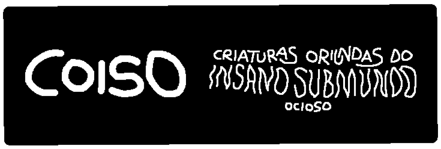 COISO: Criaturas Oriundas do Insano Submundo Ocioso