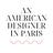 An American Designer in Paris