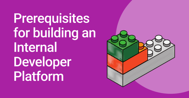 Prerequisites For Building An Internal Developer Platform