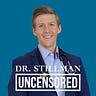 Dr. Stillman Uncensored 