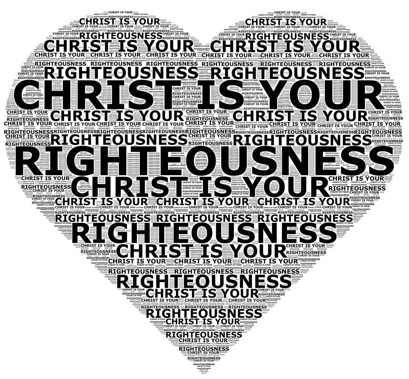 Christ is Your Righteousness Christ is Your Righteousness